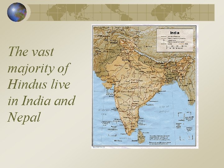 The vast majority of Hindus live in India and Nepal 