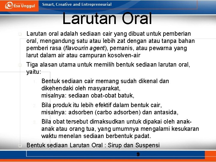 Larutan Oral q Larutan oral adalah sediaan cair yang dibuat untuk pemberian oral, mengandung