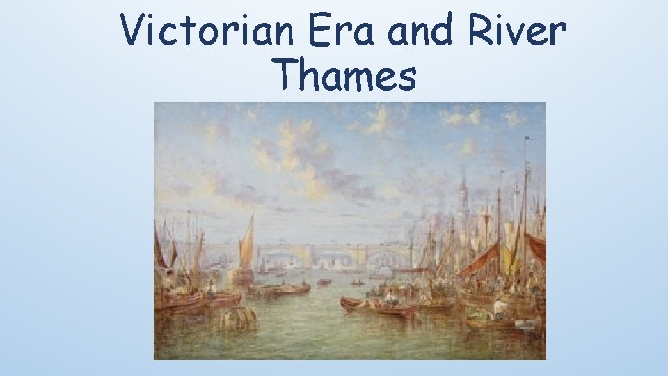 Victorian Era and River Thames 