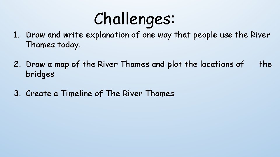 Challenges: 1. Draw and write explanation of one way that people use the River