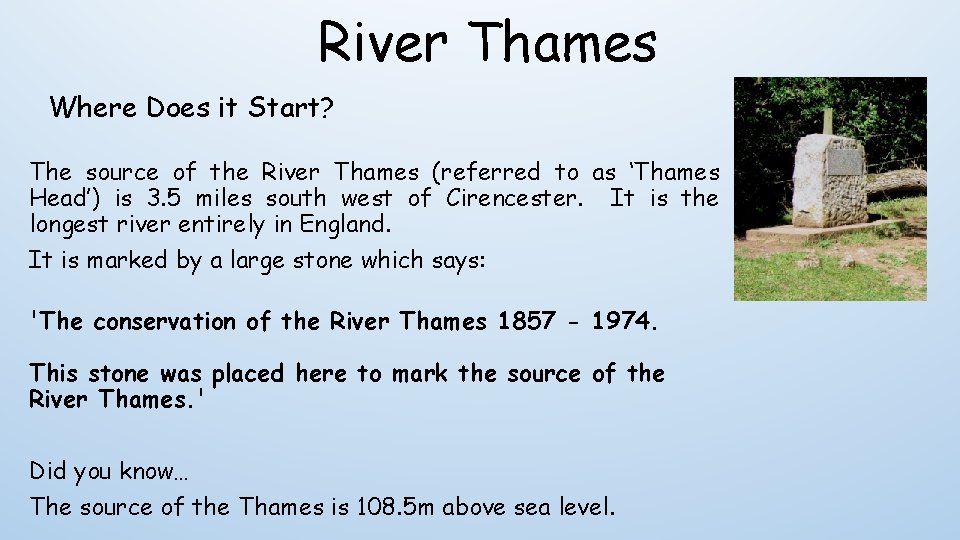 River Thames Where Does it Start? The source of the River Thames (referred to