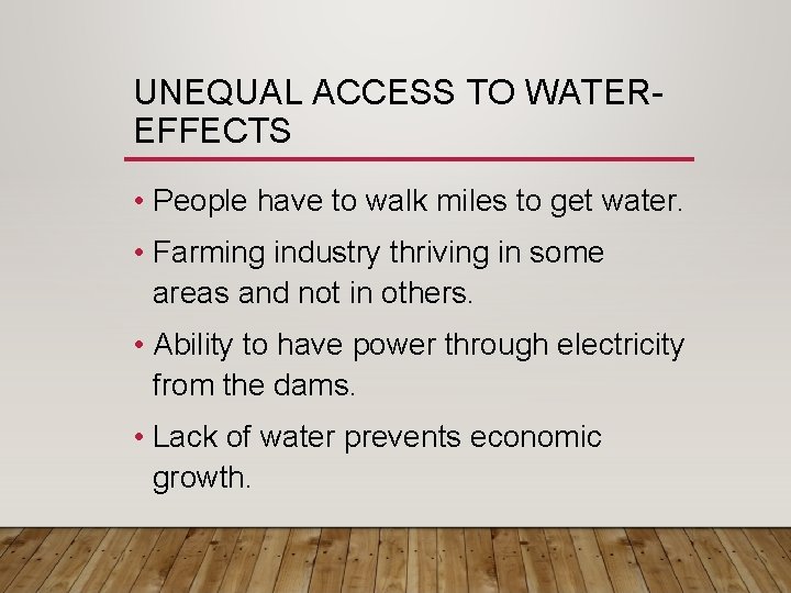 UNEQUAL ACCESS TO WATEREFFECTS • People have to walk miles to get water. •