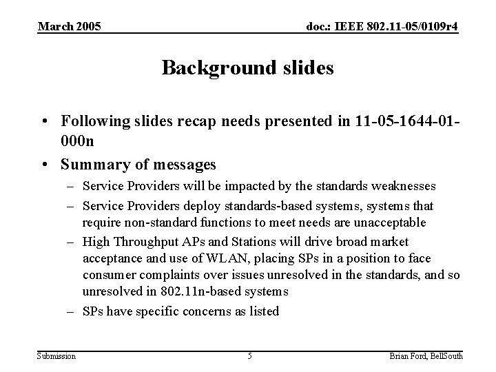 March 2005 doc. : IEEE 802. 11 -05/0109 r 4 Background slides • Following