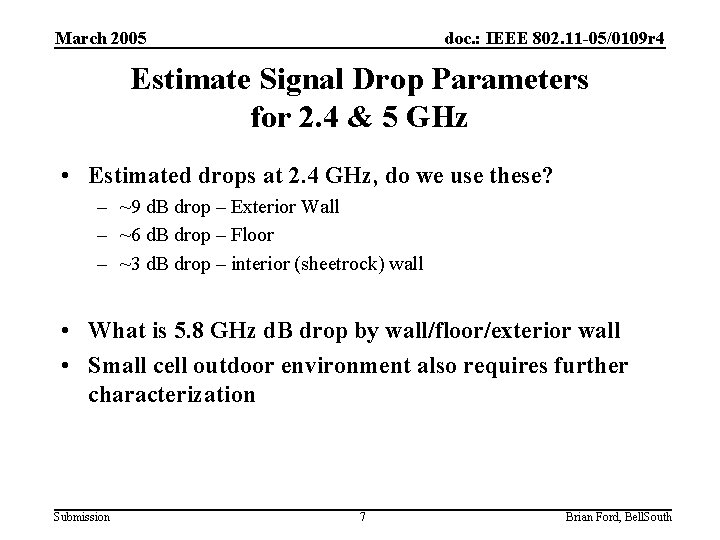 March 2005 doc. : IEEE 802. 11 -05/0109 r 4 Estimate Signal Drop Parameters