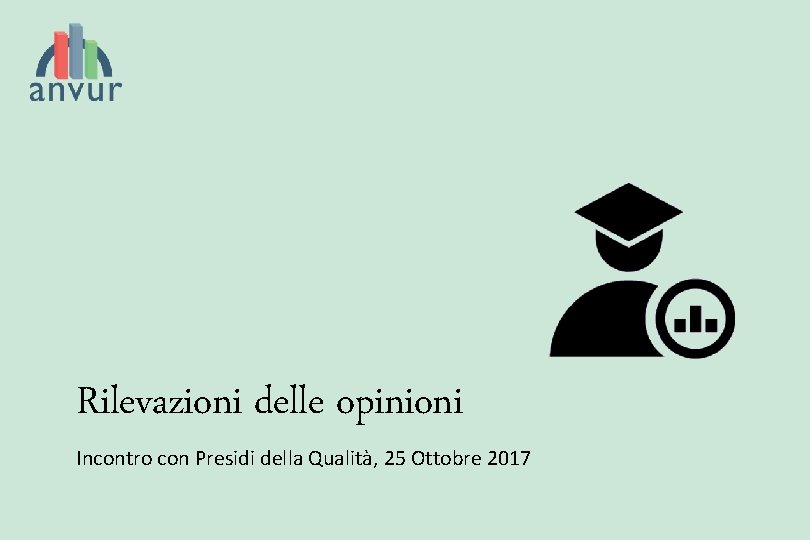 Rilevazioni delle opinioni Incontro con Presidi della Qualità, 25 Ottobre 2017 