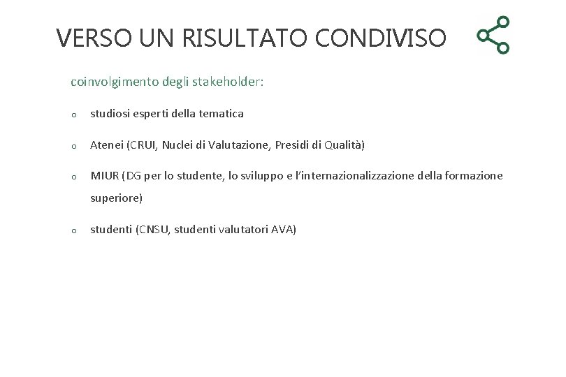 VERSO UN RISULTATO CONDIVISO coinvolgimento degli stakeholder: o studiosi esperti della tematica o Atenei