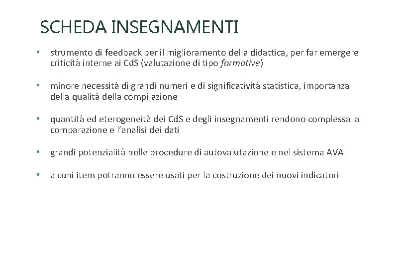 SCHEDA INSEGNAMENTI • strumento di feedback per il miglioramento della didattica, per far emergere