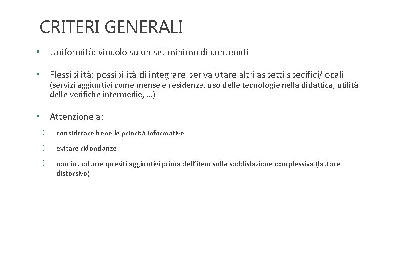 CRITERI GENERALI • Uniformità: vincolo su un set minimo di contenuti • Flessibilità: possibilità