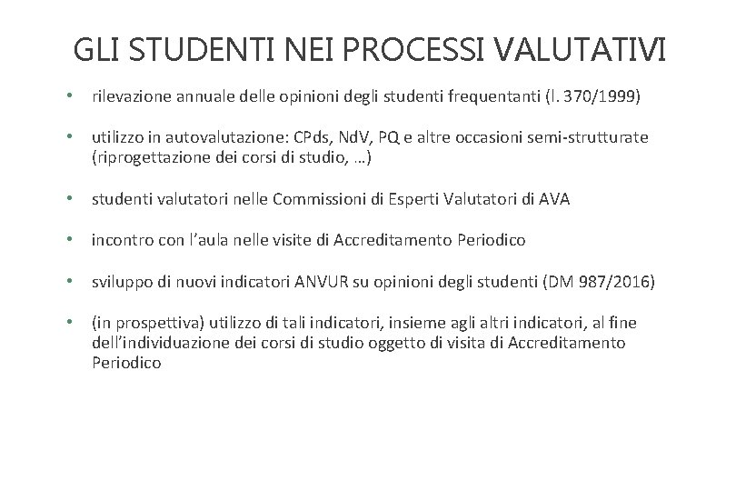 GLI STUDENTI NEI PROCESSI VALUTATIVI • rilevazione annuale delle opinioni degli studenti frequentanti (l.