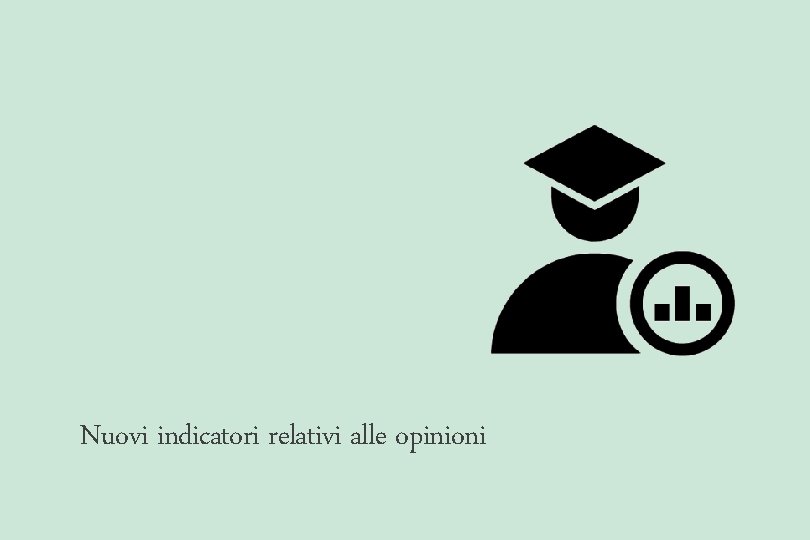 Nuovi indicatori relativi alle opinioni 