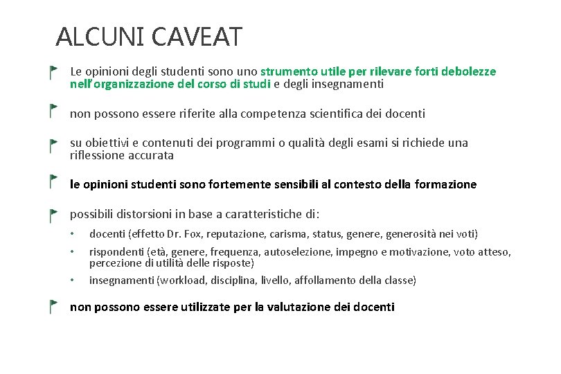 ALCUNI CAVEAT • Le opinioni degli studenti sono uno strumento utile per rilevare forti