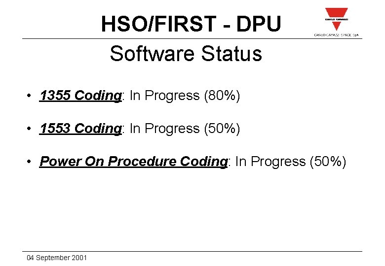 HSO/FIRST - DPU Software Status • 1355 Coding: In Progress (80%) • 1553 Coding: