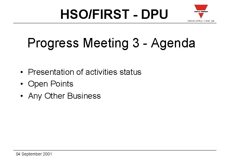 HSO/FIRST - DPU Progress Meeting 3 - Agenda • Presentation of activities status •