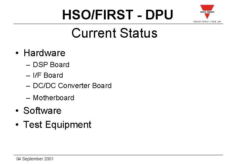 HSO/FIRST - DPU Current Status • Hardware – DSP Board – I/F Board –