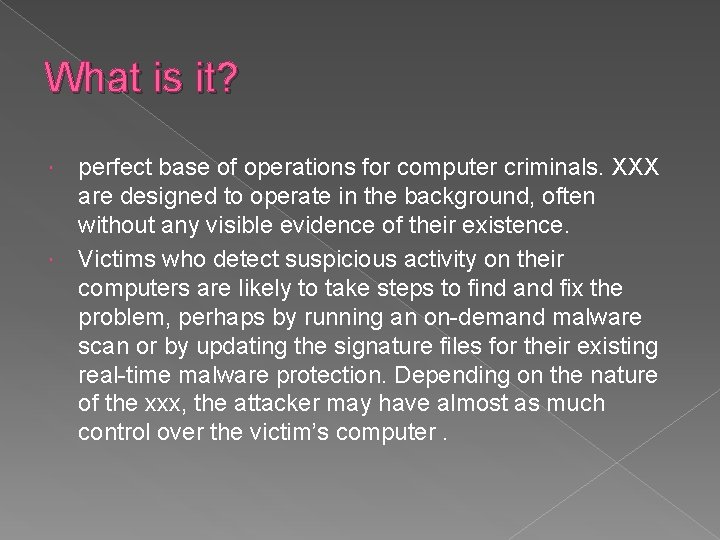 What is it? perfect base of operations for computer criminals. XXX are designed to