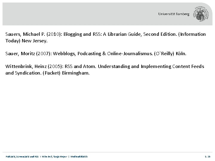 Sauers, Michael P. (2010): Blogging and RSS: A Librarian Guide, Second Edition. (Information Today)