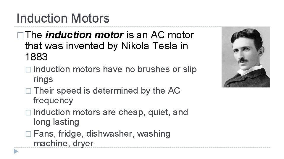 Induction Motors � The induction motor is an AC motor that was invented by