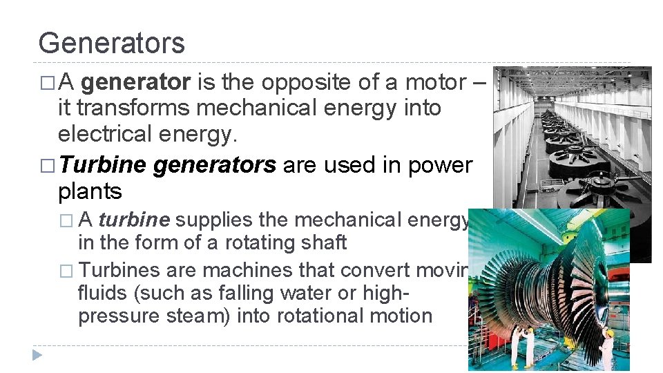 Generators �A generator is the opposite of a motor – it transforms mechanical energy