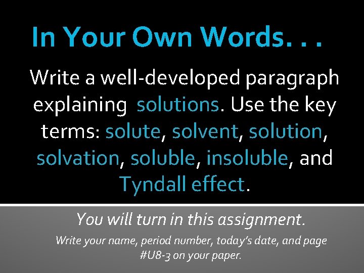 In Your Own Words. . . Write a well-developed paragraph explaining solutions. Use the