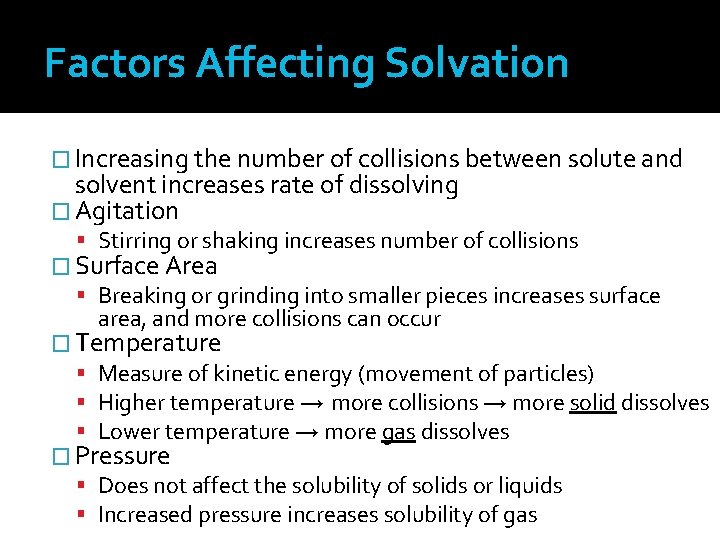 Factors Affecting Solvation � Increasing the number of collisions between solute and solvent increases