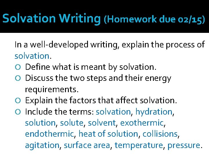 Solvation Writing (Homework due 02/15) In a well-developed writing, explain the process of solvation.