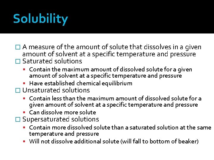 Solubility � A measure of the amount of solute that dissolves in a given