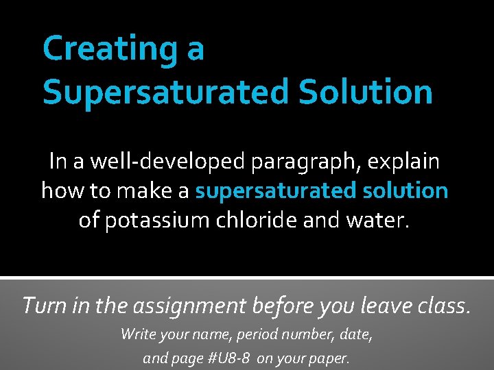 Creating a Supersaturated Solution In a well-developed paragraph, explain how to make a supersaturated