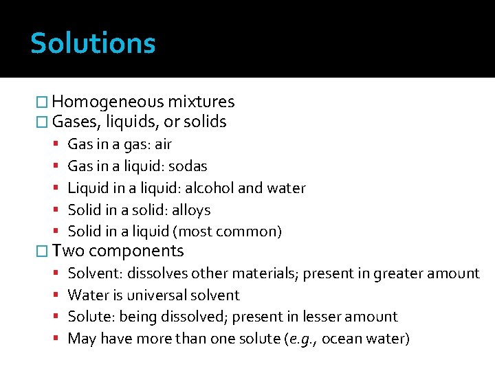 Solutions � Homogeneous mixtures � Gases, liquids, or solids Gas in a gas: air