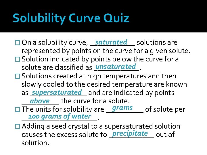 Solubility Curve Quiz saturated solutions are � On a solubility curve, ______ represented by