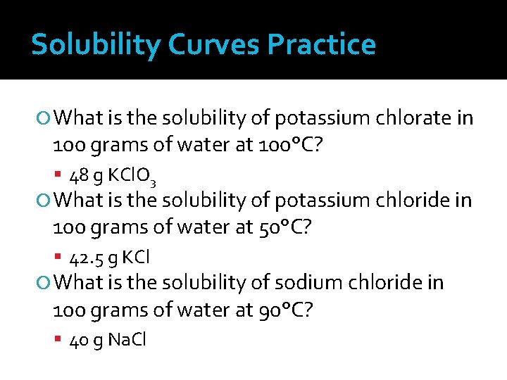 Solubility Curves Practice What is the solubility of potassium chlorate in 100 grams of