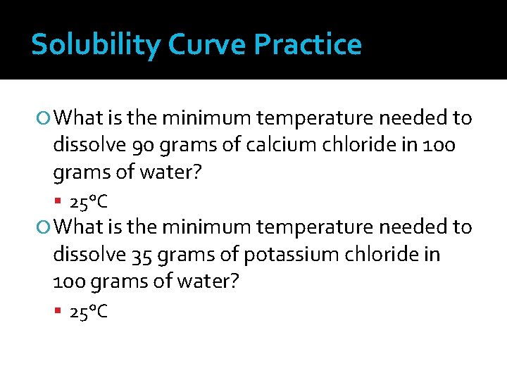 Solubility Curve Practice What is the minimum temperature needed to dissolve 90 grams of
