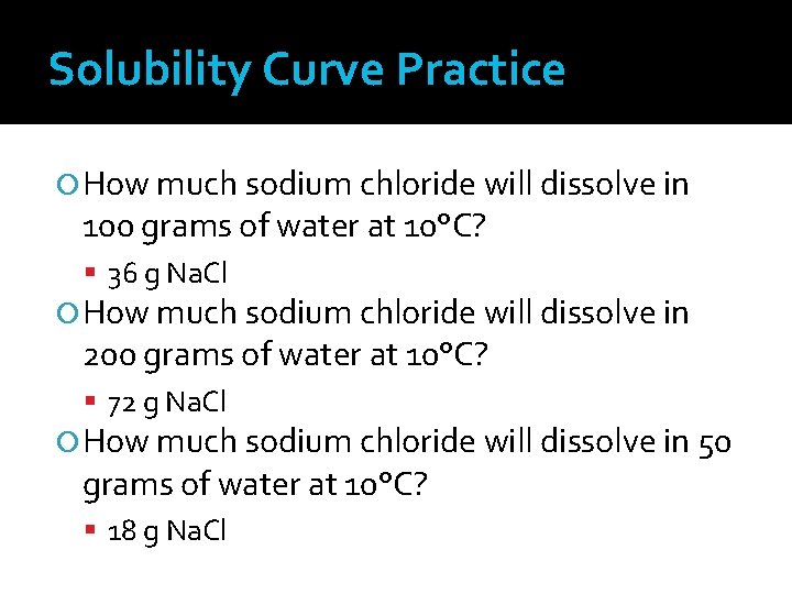 Solubility Curve Practice How much sodium chloride will dissolve in 100 grams of water