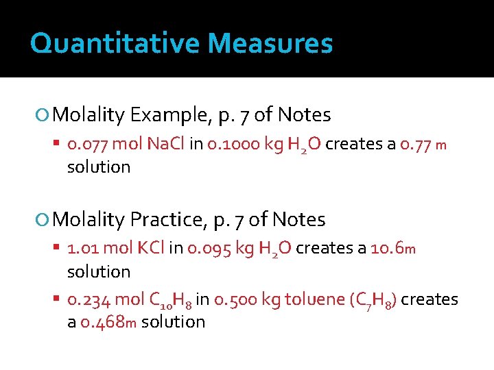 Quantitative Measures Molality Example, p. 7 of Notes 0. 077 mol Na. Cl in