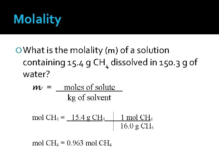 Molality What is the molality (m) of a solution containing 15. 4 g CH