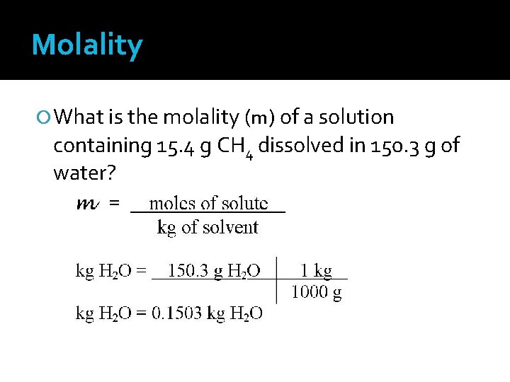 Molality What is the molality (m) of a solution containing 15. 4 g CH