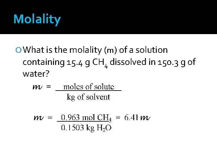 Molality What is the molality (m) of a solution containing 15. 4 g CH