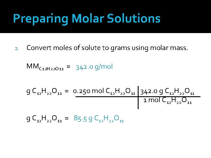 Preparing Molar Solutions 2. Convert moles of solute to grams using molar mass. MMC