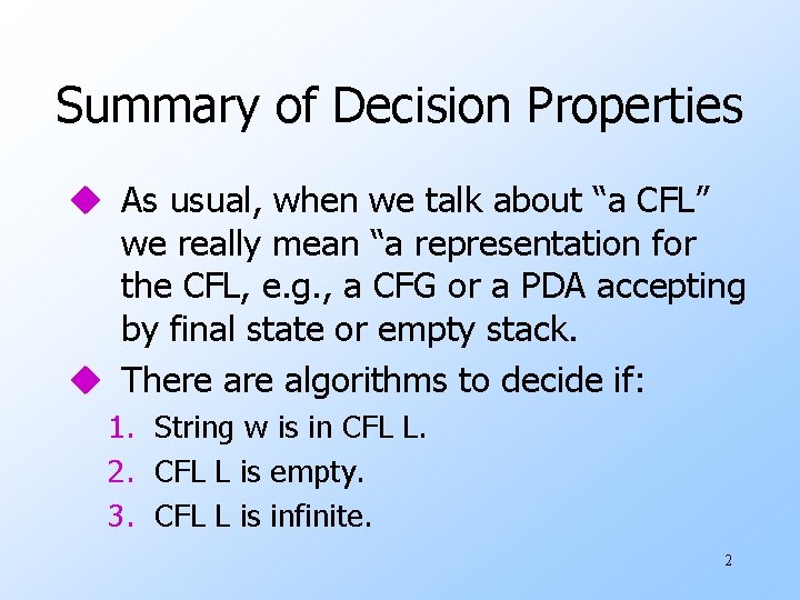 Summary of Decision Properties u As usual, when we talk about “a CFL” we