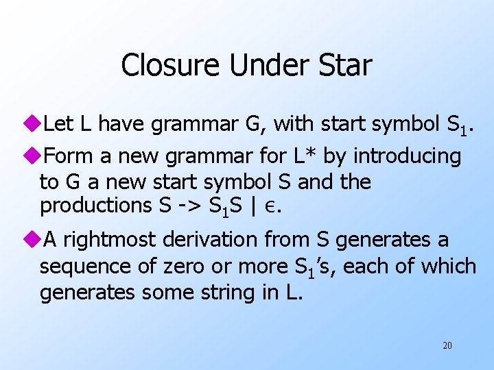 Closure Under Star u. Let L have grammar G, with start symbol S 1.
