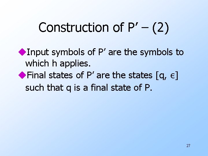 Construction of P’ – (2) u. Input symbols of P’ are the symbols to