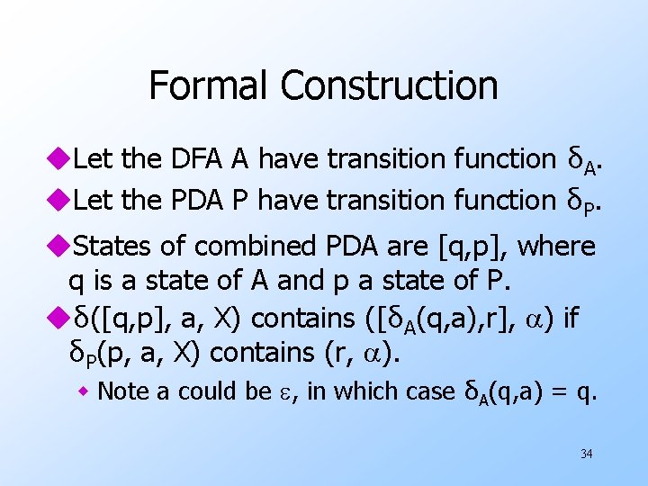 Formal Construction u. Let the DFA A have transition function δA. u. Let the