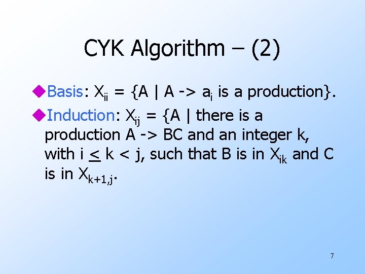 CYK Algorithm – (2) u. Basis: Xii = {A | A -> ai is