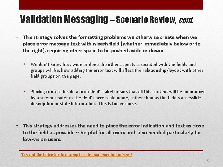 Validation Messaging – Scenario Review, cont. • This strategy solves the formatting problems we