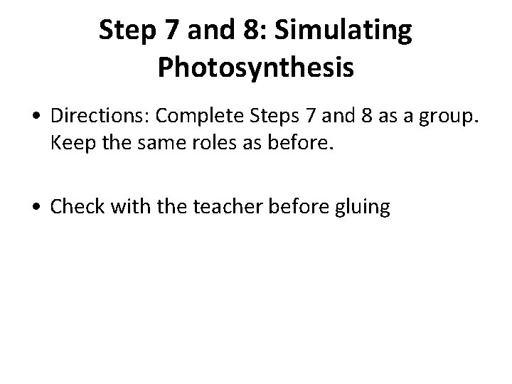 Step 7 and 8: Simulating Photosynthesis • Directions: Complete Steps 7 and 8 as