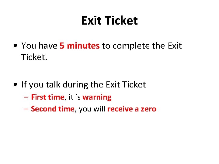 Exit Ticket • You have 5 minutes to complete the Exit Ticket. • If