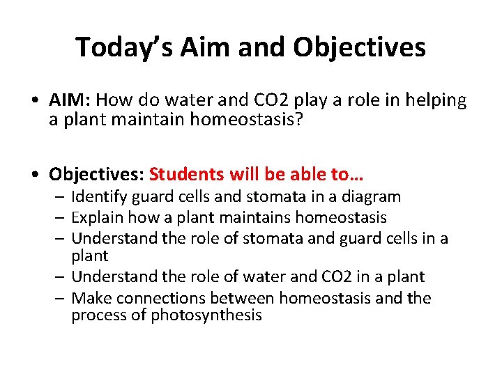 Today’s Aim and Objectives • AIM: How do water and CO 2 play a