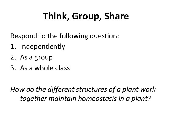 Think, Group, Share Respond to the following question: 1. Independently 2. As a group
