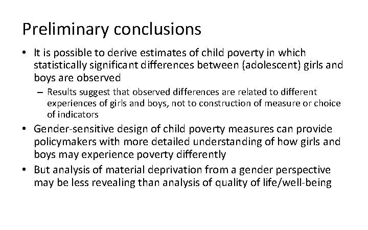 Preliminary conclusions • It is possible to derive estimates of child poverty in which