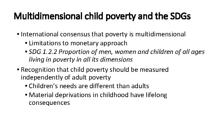 Multidimensional child poverty and the SDGs • International consensus that poverty is multidimensional •