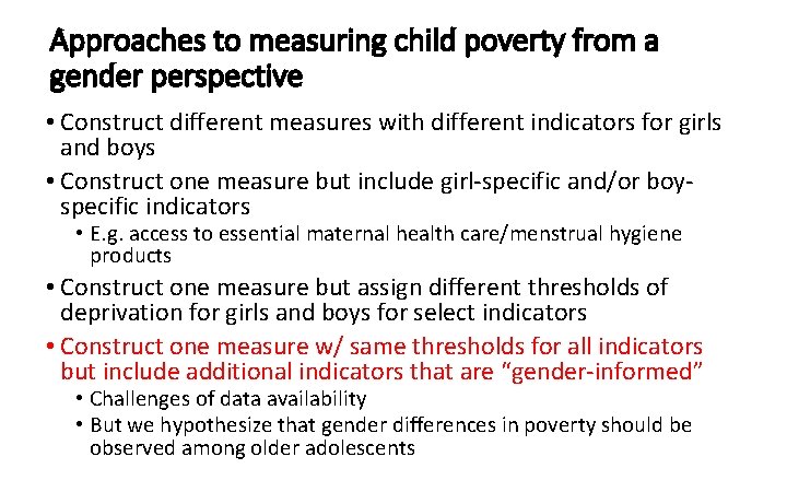 Approaches to measuring child poverty from a gender perspective • Construct different measures with